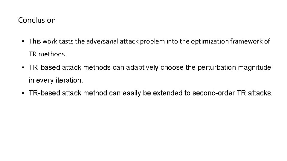 Conclusion • This work casts the adversarial attack problem into the optimization framework of Conclusion • This work casts the adversarial attack problem into the optimization framework of