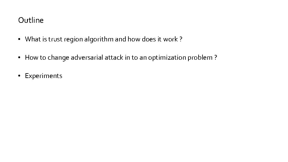 Outline • What is trust region algorithm and how does it work ? • Outline • What is trust region algorithm and how does it work ? •