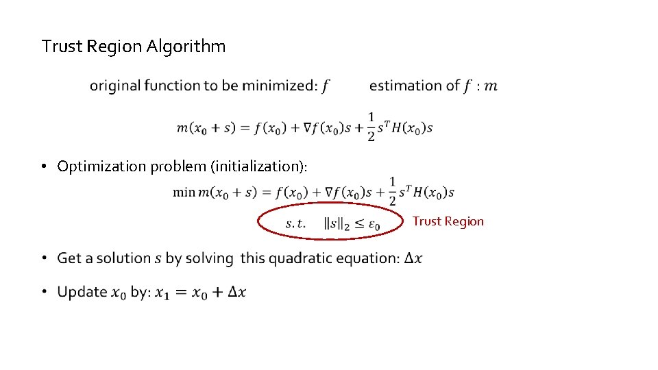 Trust Region Algorithm • Optimization problem (initialization): Trust Region Trust Region Algorithm • Optimization problem (initialization): Trust Region