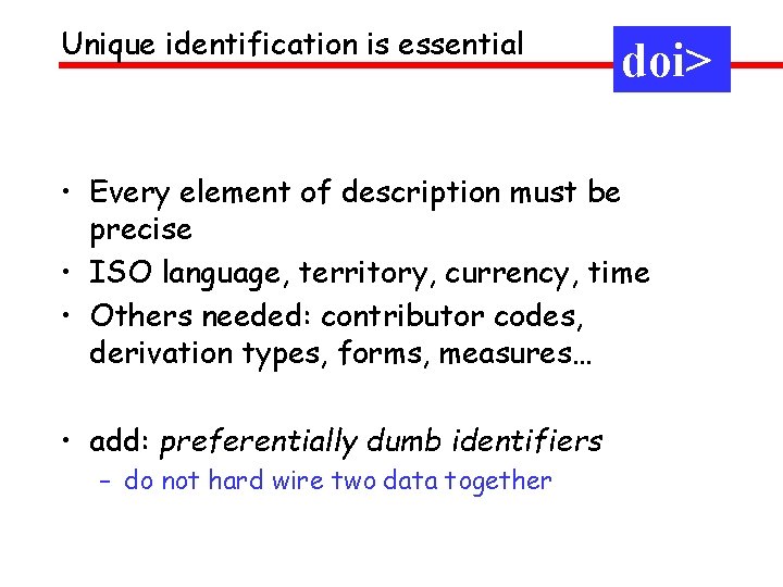 Unique identification is essential doi> • Every element of description must be precise •