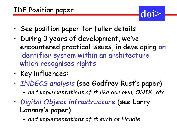 IDF Position paper doi> • See position paper for fuller details • During 3