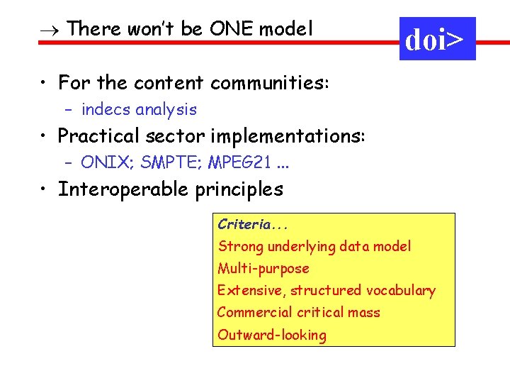 There won’t be ONE model doi> • For the content communities: – indecs