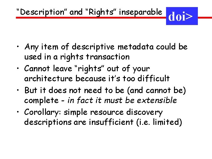 “Description” and “Rights” inseparable doi> • Any item of descriptive metadata could be used