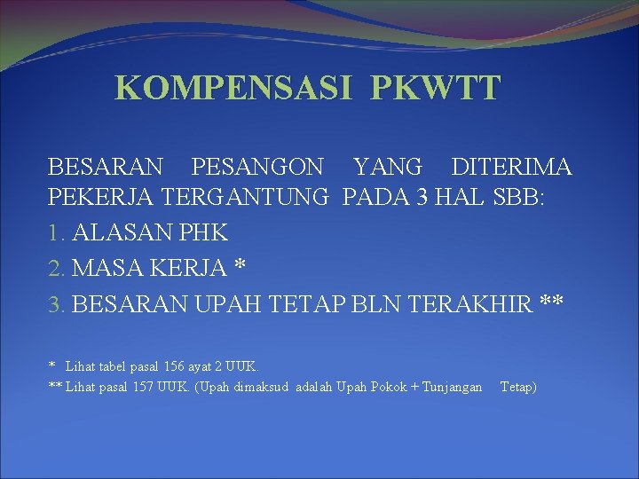 KOMPENSASI PKWTT BESARAN PESANGON YANG DITERIMA PEKERJA TERGANTUNG PADA 3 HAL SBB: 1. ALASAN