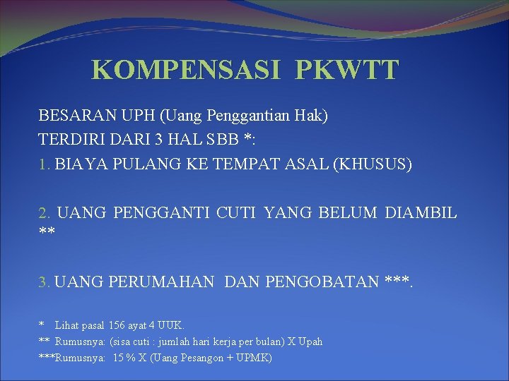 KOMPENSASI PKWTT BESARAN UPH (Uang Penggantian Hak) TERDIRI DARI 3 HAL SBB *: 1.