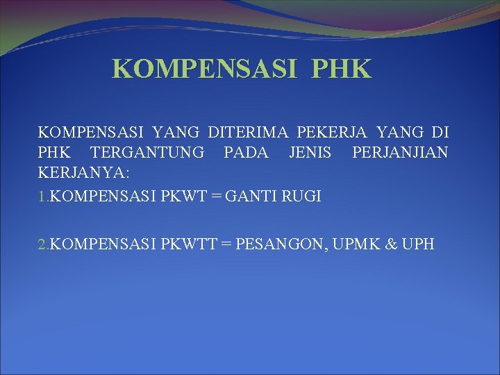 KOMPENSASI PHK KOMPENSASI YANG DITERIMA PEKERJA YANG DI PHK TERGANTUNG PADA JENIS PERJANJIAN KERJANYA: