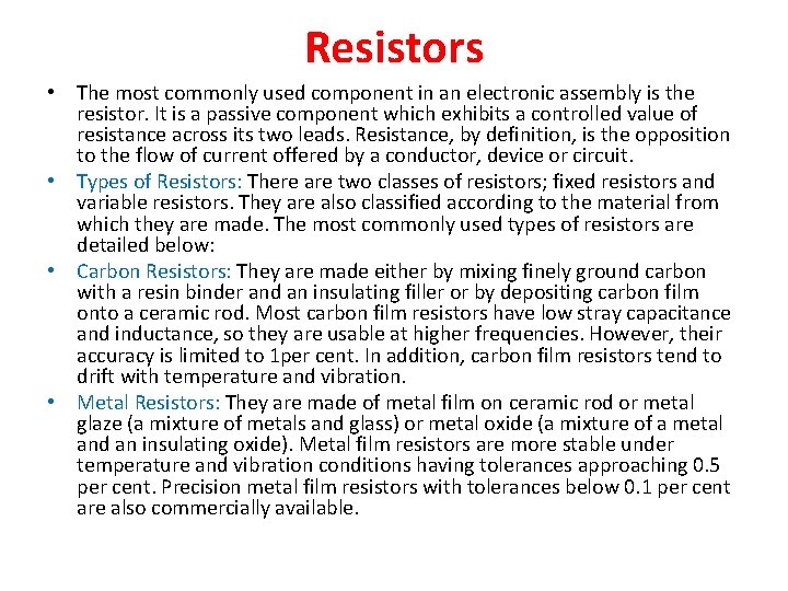 Resistors • The most commonly used component in an electronic assembly is the resistor.