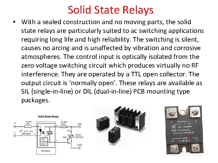 Solid State Relays • With a sealed construction and no moving parts, the solid