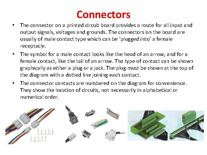 Connectors • The connector on a printed circuit board provides a route for all
