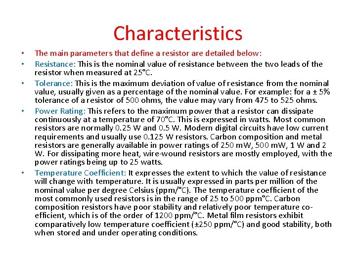 Characteristics • • • The main parameters that define a resistor are detailed below: