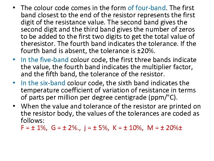  • The colour code comes in the form of four-band. The first band