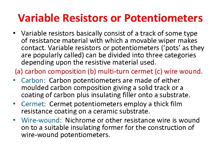 Variable Resistors or Potentiometers • Variable resistors basically consist of a track of some
