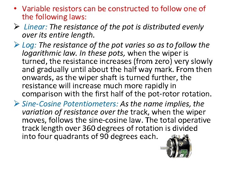  • Variable resistors can be constructed to follow one of the following laws: