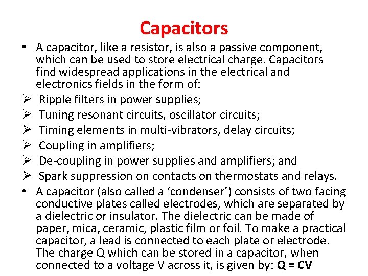 Capacitors • A capacitor, like a resistor, is also a passive component, which can