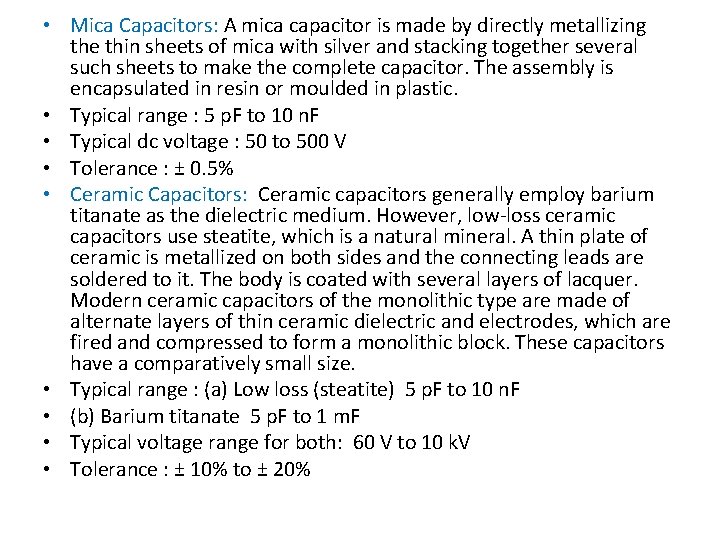  • Mica Capacitors: A mica capacitor is made by directly metallizing the thin