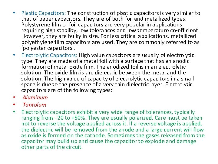  • Plastic Capacitors: The construction of plastic capacitors is very similar to that