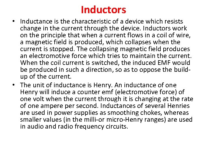 Inductors • Inductance is the characteristic of a device which resists change in the