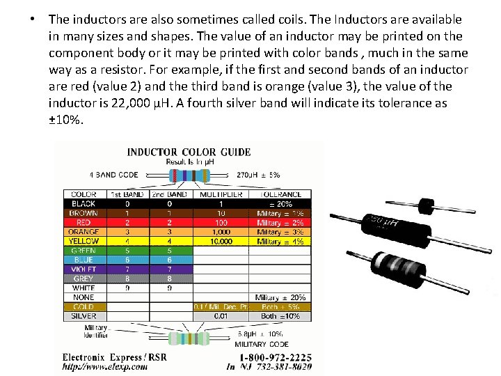  • The inductors are also sometimes called coils. The Inductors are available in