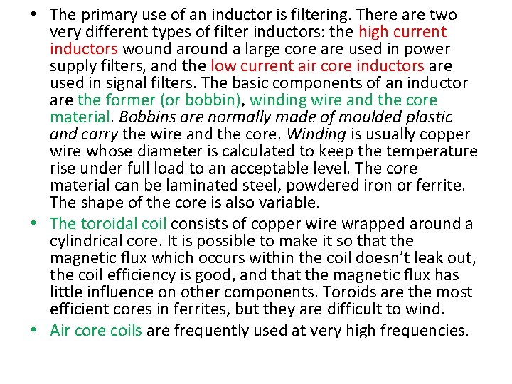  • The primary use of an inductor is filtering. There are two very
