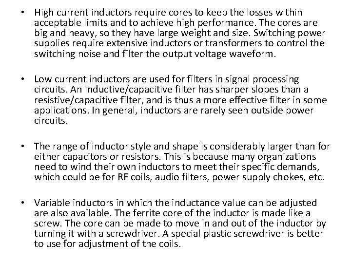  • High current inductors require cores to keep the losses within acceptable limits