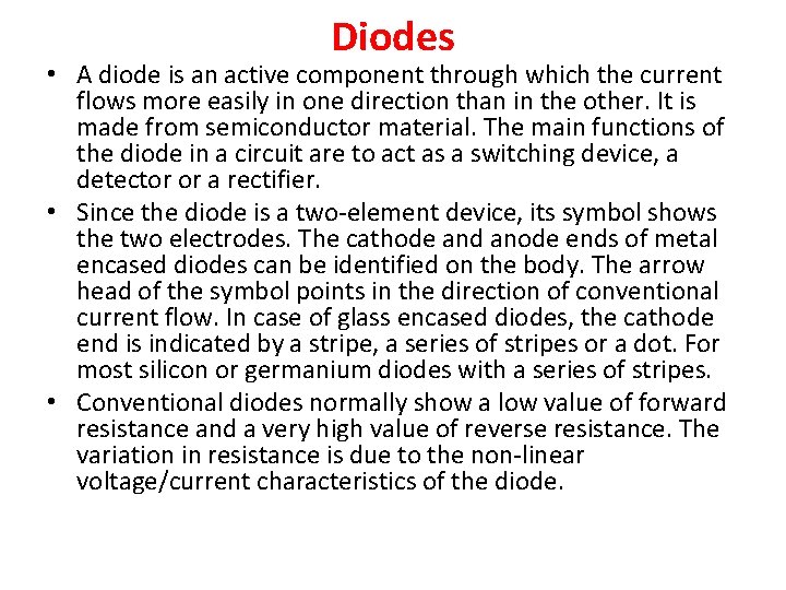 Diodes • A diode is an active component through which the current flows more