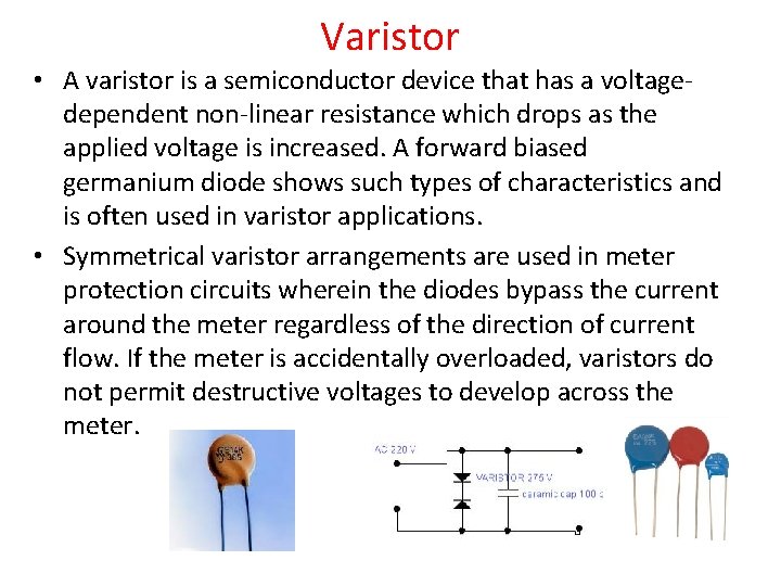 Varistor • A varistor is a semiconductor device that has a voltagedependent non-linear resistance