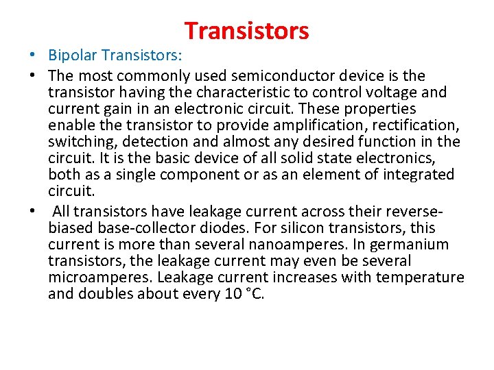 Transistors • Bipolar Transistors: • The most commonly used semiconductor device is the transistor
