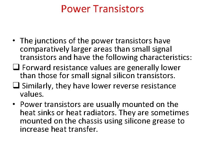 Power Transistors • The junctions of the power transistors have comparatively larger areas than