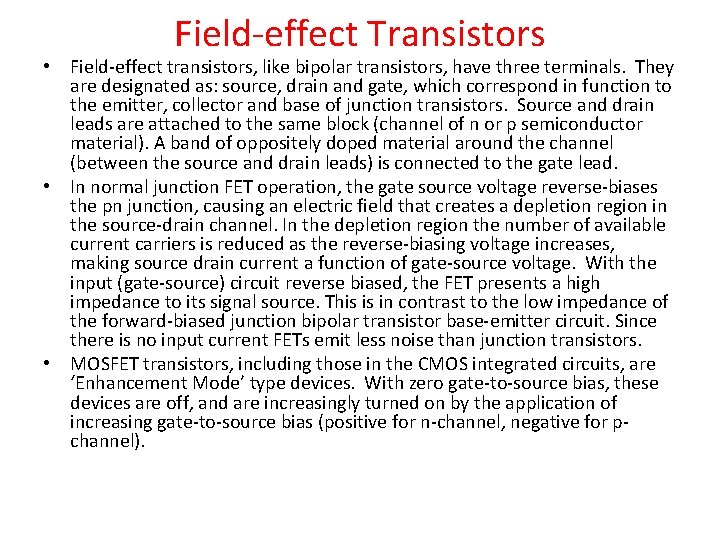 Field-effect Transistors • Field-effect transistors, like bipolar transistors, have three terminals. They are designated