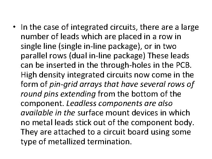  • In the case of integrated circuits, there a large number of leads