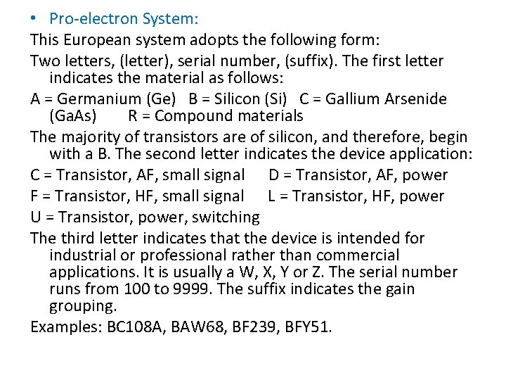  • Pro-electron System: This European system adopts the following form: Two letters, (letter),