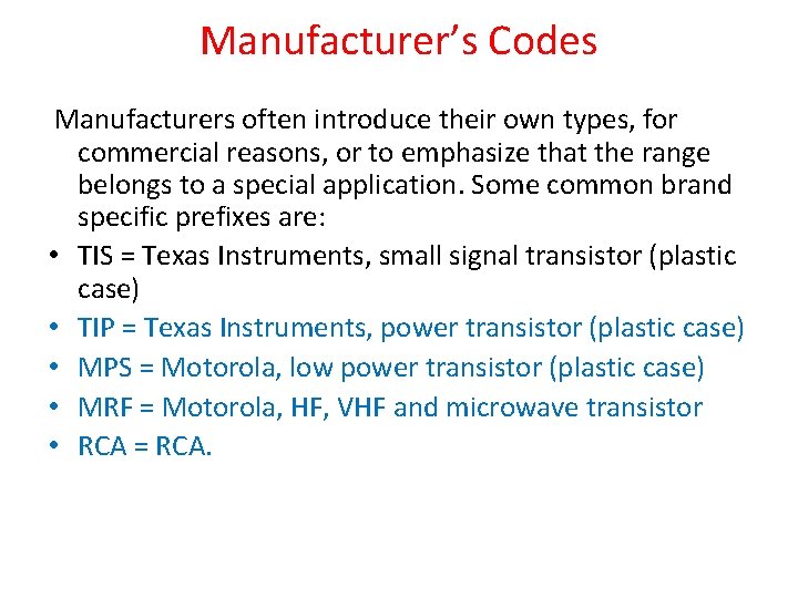Manufacturer’s Codes Manufacturers often introduce their own types, for commercial reasons, or to emphasize