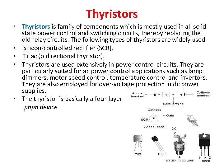 Thyristors • Thyristors is family of components which is mostly used in all solid