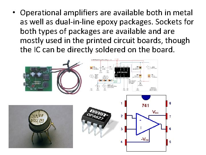  • Operational amplifiers are available both in metal as well as dual-in-line epoxy