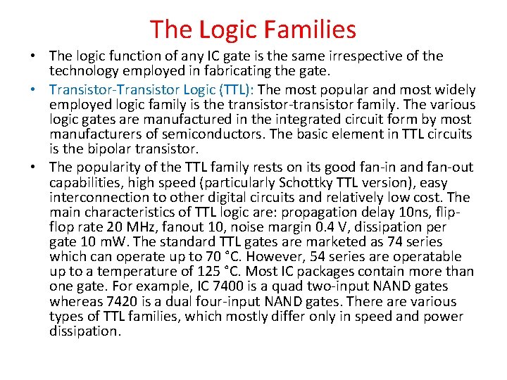 The Logic Families • The logic function of any IC gate is the same