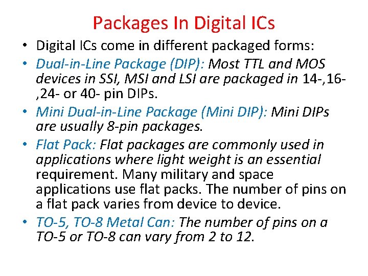 Packages In Digital ICs • Digital ICs come in different packaged forms: • Dual-in-Line