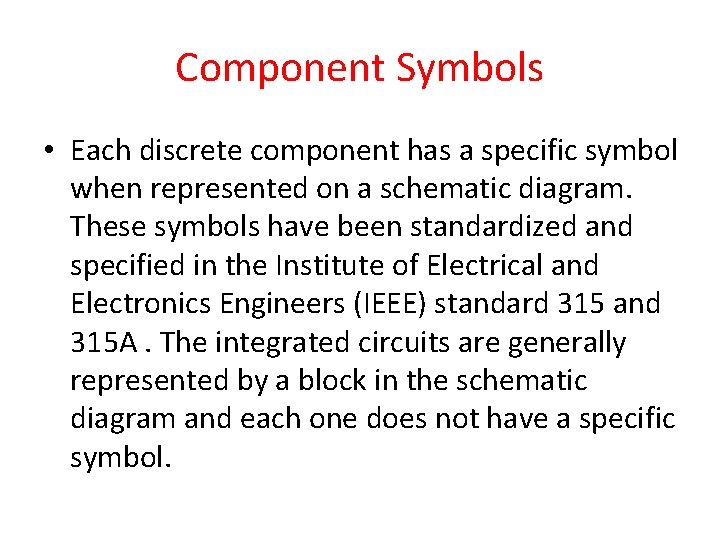 Component Symbols • Each discrete component has a specific symbol when represented on a
