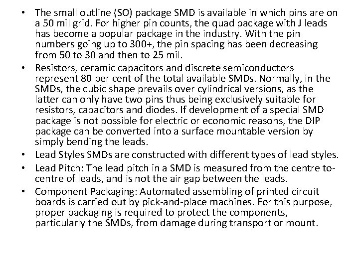  • The small outline (SO) package SMD is available in which pins are