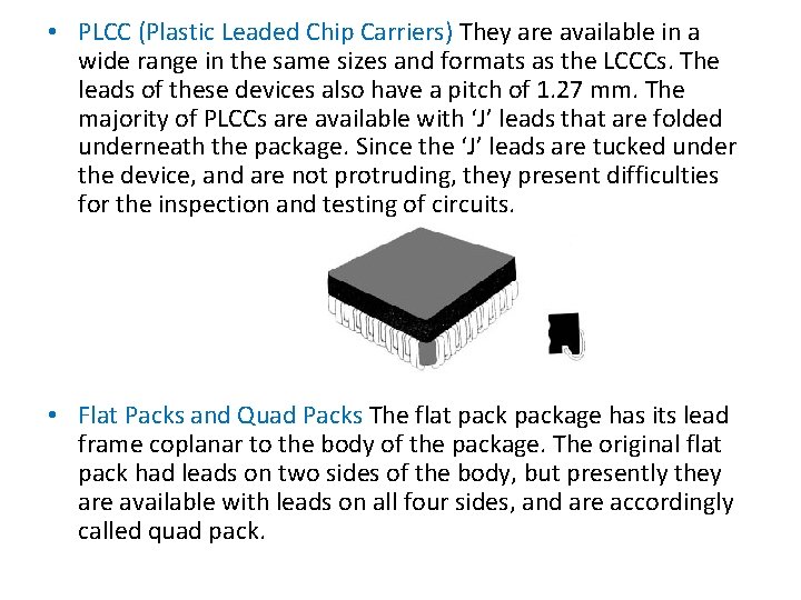  • PLCC (Plastic Leaded Chip Carriers) They are available in a wide range