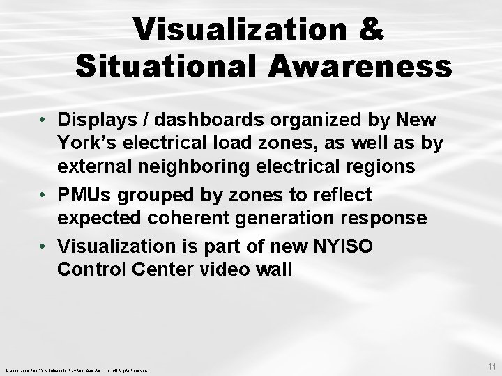 Visualization & Situational Awareness • Displays / dashboards organized by New York’s electrical load