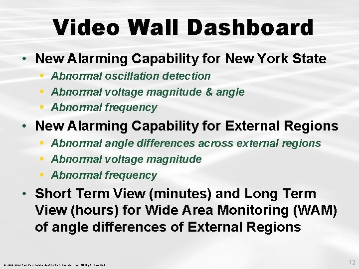 Video Wall Dashboard • New Alarming Capability for New York State § Abnormal oscillation