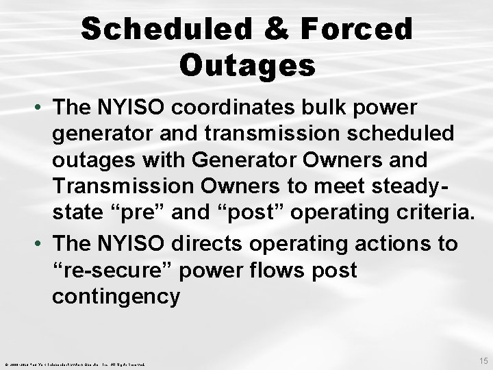 Scheduled & Forced Outages • The NYISO coordinates bulk power generator and transmission scheduled