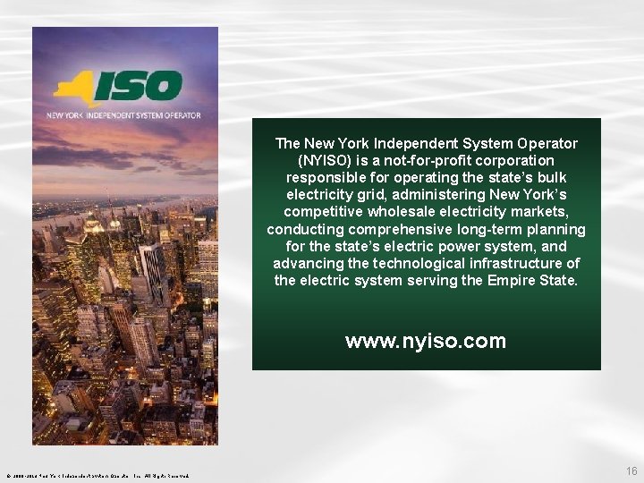 The New York Independent System Operator (NYISO) is a not-for-profit corporation responsible for operating