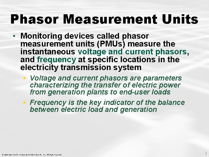 Phasor Measurement Units • Monitoring devices called phasor measurement units (PMUs) measure the instantaneous