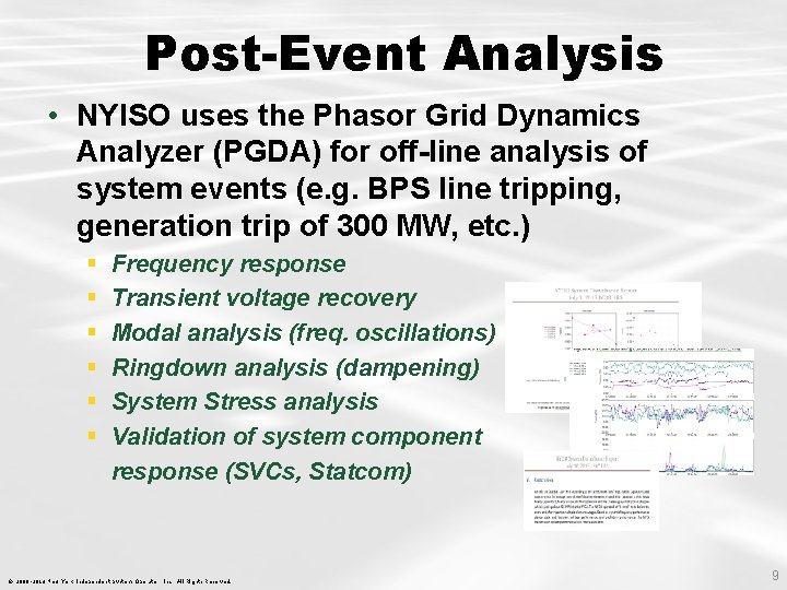 Post-Event Analysis • NYISO uses the Phasor Grid Dynamics Analyzer (PGDA) for off-line analysis