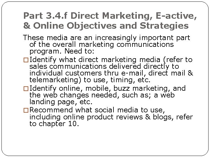 Part 3. 4. f Direct Marketing, E-active, & Online Objectives and Strategies These media