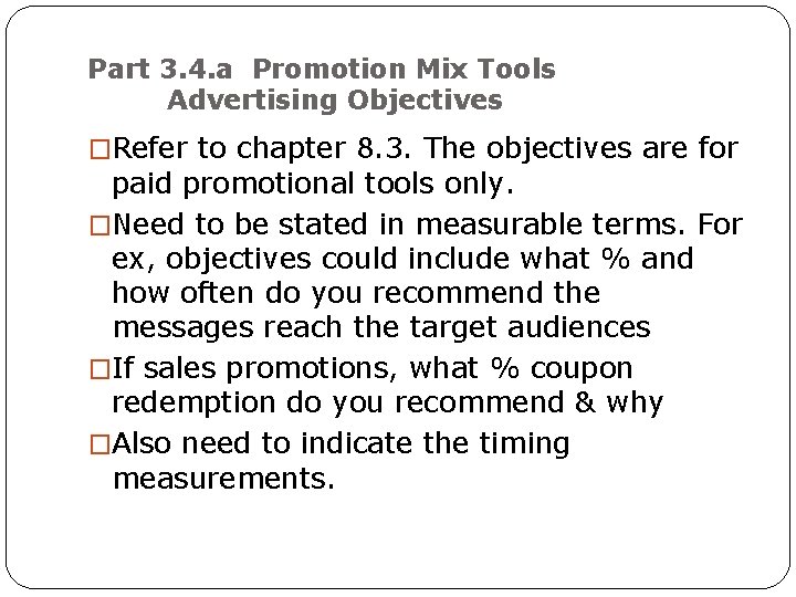 Part 3. 4. a Promotion Mix Tools Advertising Objectives �Refer to chapter 8. 3.