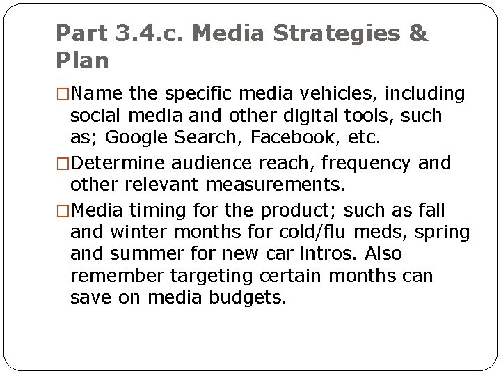 Part 3. 4. c. Media Strategies & Plan �Name the specific media vehicles, including