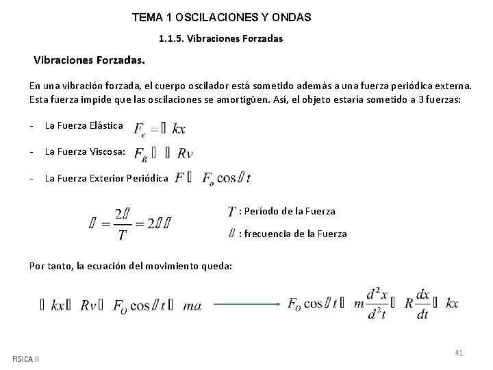 TEMA 1 OSCILACIONES Y ONDAS 1. 1. 5. Vibraciones Forzadas. En una vibración forzada,