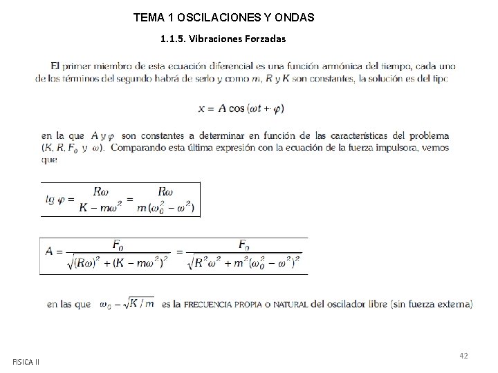 TEMA 1 OSCILACIONES Y ONDAS 1. 1. 5. Vibraciones Forzadas + FISICA II 42